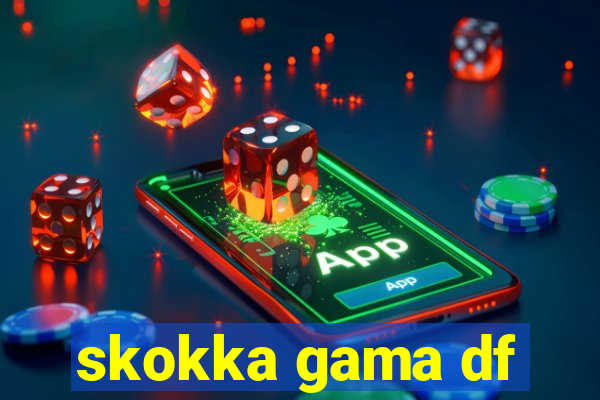 skokka gama df